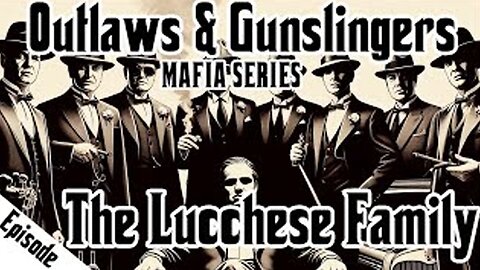 Outlaws & Gunslingers | Ep. 187 | Mafia | Lucchese Family