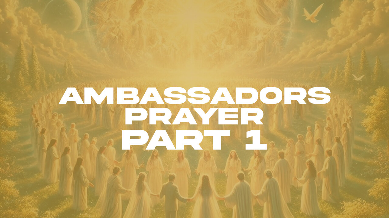 An Ambassador's Prayer - PART 1