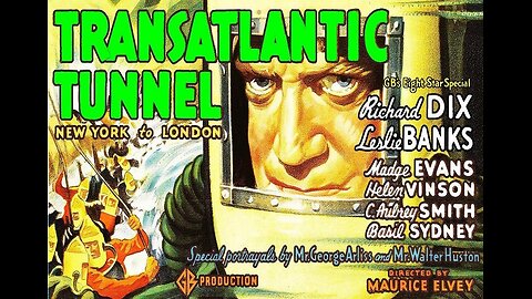 TRANSATLANTIC TUNNEL 1935 A Tremendous Project of a Tunnel Under the Sea FULL MOVIE in HD