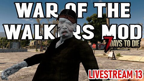 7 Days to Die Alpha 20 | War of the Walker mod | ramping it up | EP13 #live