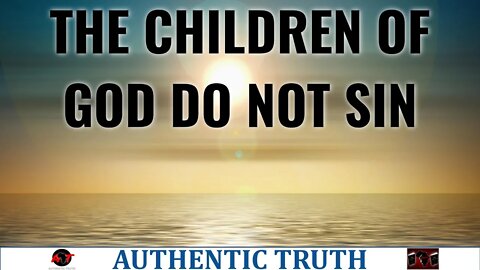 The children of God do not sin