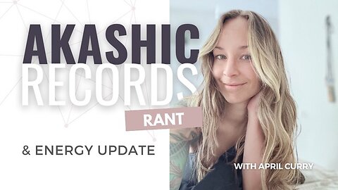 May 23rd Energy Update & Akashic Records Rant