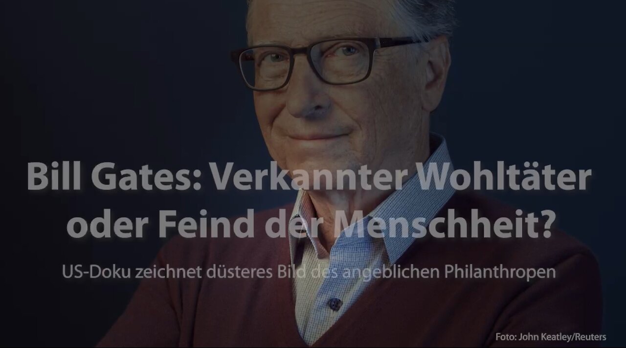 Bill Gates: Verkannter Wohltäter - oder Feind der Menschheit?