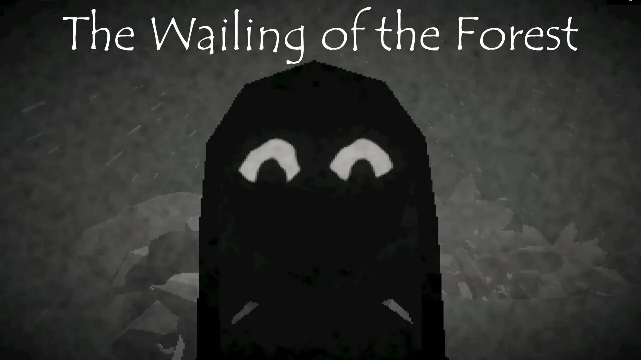 The Wailing of the Forest - Good Luck Avoiding Eye Contact!