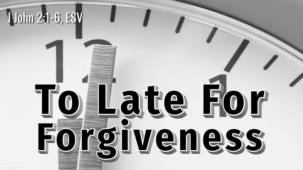 Too Late For Forgiveness