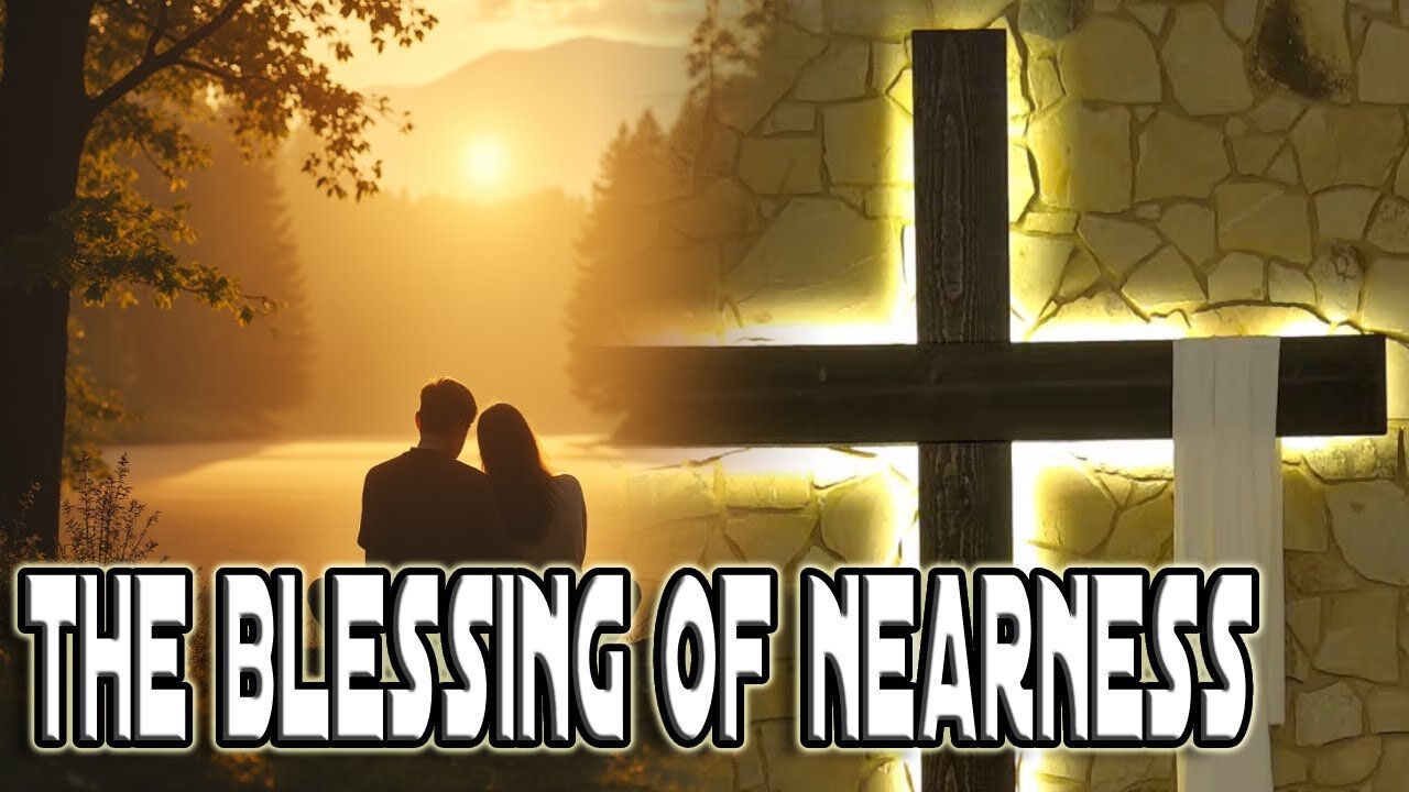 11/3/24 Sunday Worship | The Blessing Of Nearness