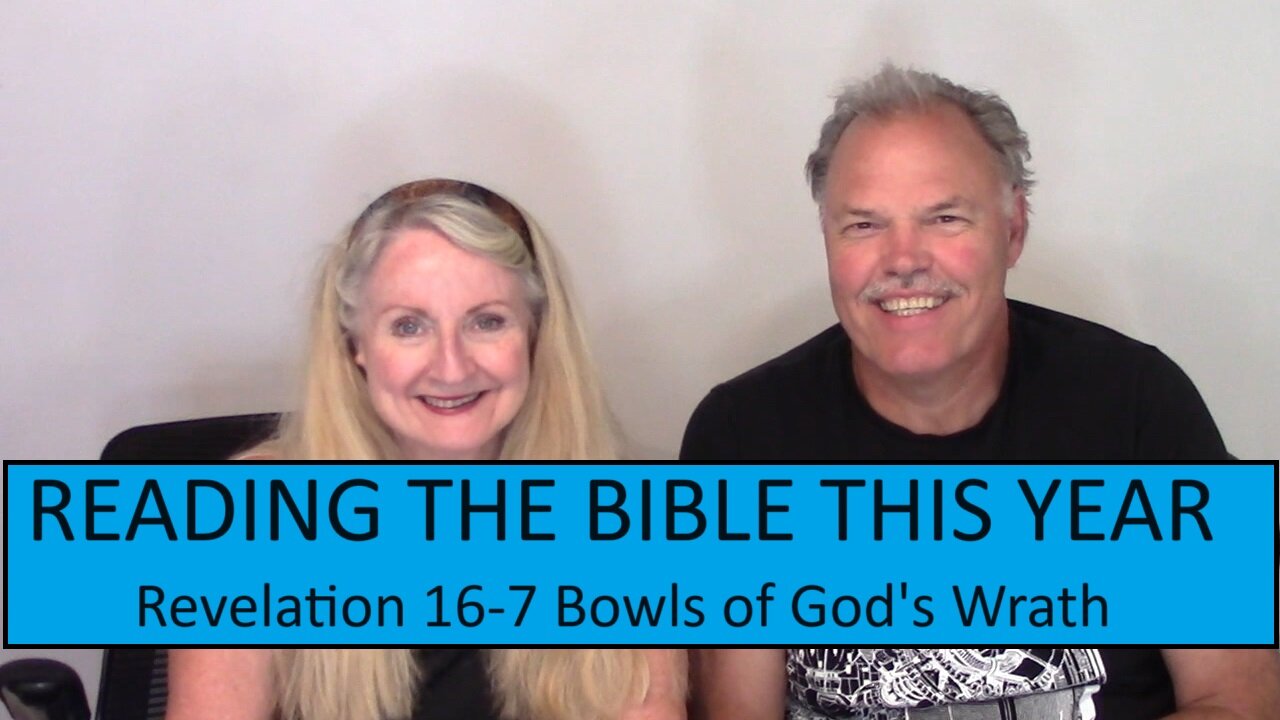 READING THE BIBLE THIS YEAR - Revelation 16 - 7 Bowls of God's Wrath