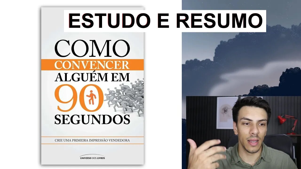 RESUMO - Como convencer alguém em 90 segundos