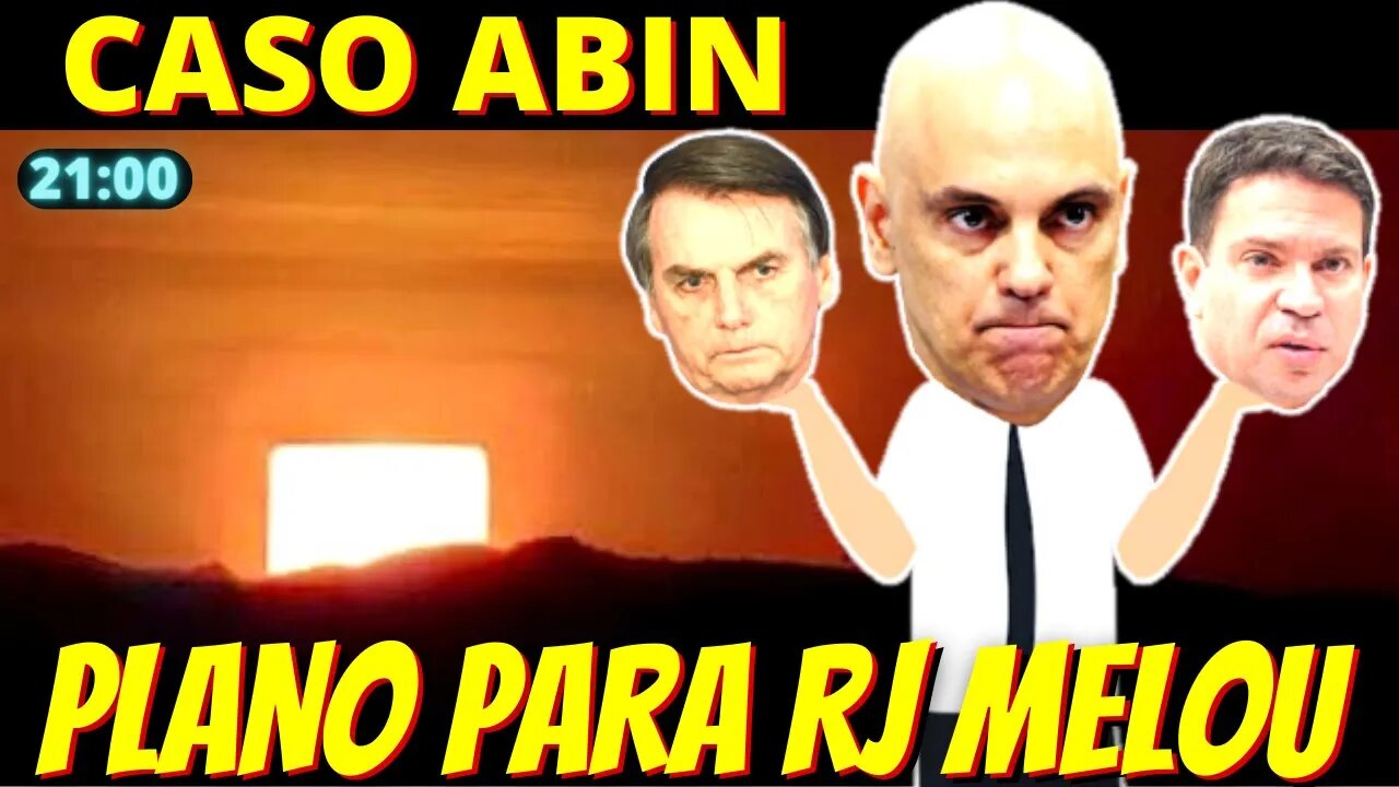 21h Esppionagem da ABIN e Xandão fazem Bolsonaro e Ramagem mudarem planos para RJ