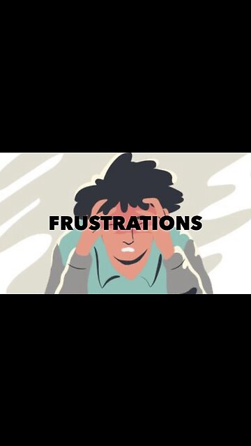 FRUSTRATIONS 😩