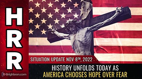 Mike Adams Situation Update, Nov 8, 2022 - History unfolds today as America chooses HOPE over FEAR - Natural News