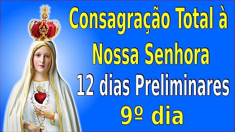 ORAÇÕES DE CONSAGRAÇÃO - 12 dias - 9º dia