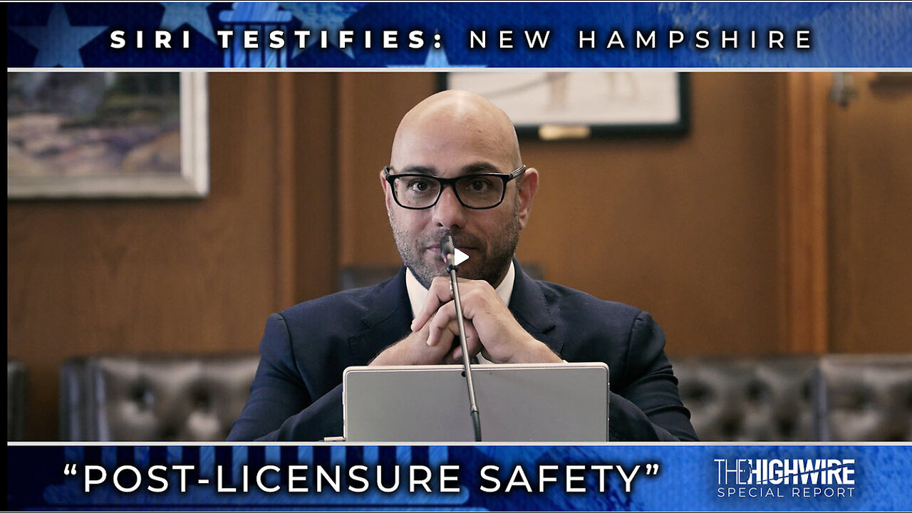 HIGHWIRE w/ Del Bigtree -Episode 388: SIRI TESTIFIES: NEW HAMPSHIRE “POST-LICENSURE SAFETY”