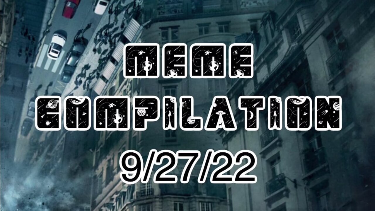 Meme Compilation 9-27-2022 by Nadjia Foxx