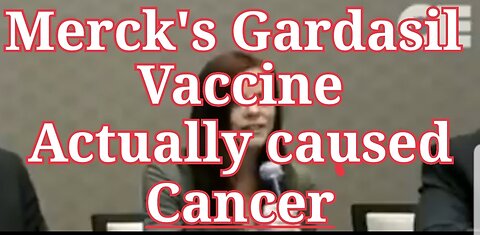 Merck's Gardasil Vaccine CAUSED Cancer