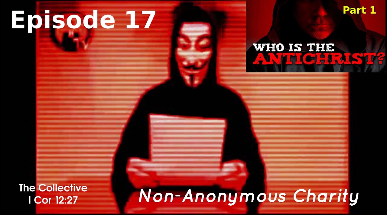 Who is the Antichrist? part 1 - Episode 17 (Non-Anonymous Charity)