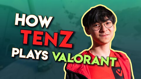 How TenZ plays Valorant