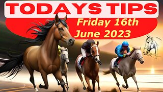 Horse Race Tips Friday 16th June 2023 :❤️Super 9 Free Horse Race Tips🐎📆Get ready!😄