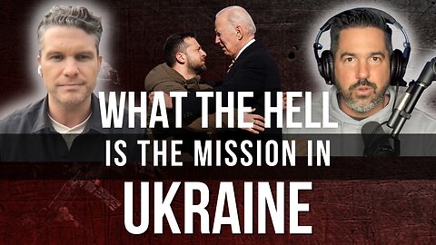 What the hell is the mission in Ukraine?