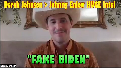 Derek Johnson > Johnny Enlow HUGE Intel 3.03.23: "FAKE B.I.D.E.N"