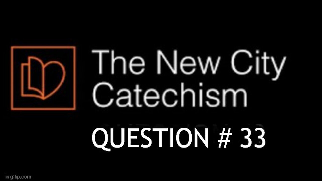 The New City Catechism Question 33: Salvation by Works or Faith?