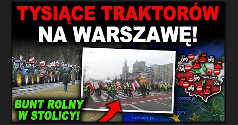 NADCIĄGA ROLNICZY PARALIŻ STOLICY! - rajd rolników na Warszawę!