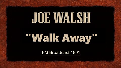 Joe Walsh - Walk Away (Live in Los Angeles 1991) FM Broadcast