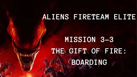 Aliens: Fireteam Elite Playthrough, No Commentary, Mission 3-3 The Gift Of Fire: Boarding