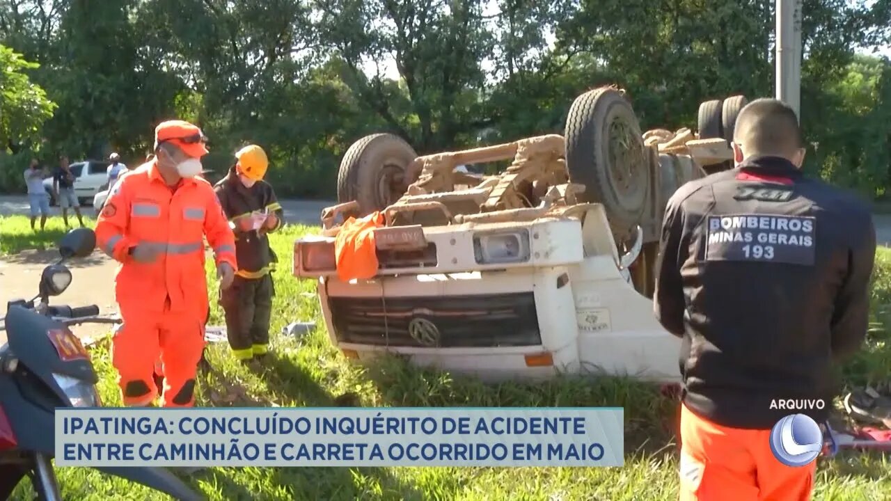 Ipatinga: concluído inquérito de acidente entre caminhão e carreta ocorrido em maio