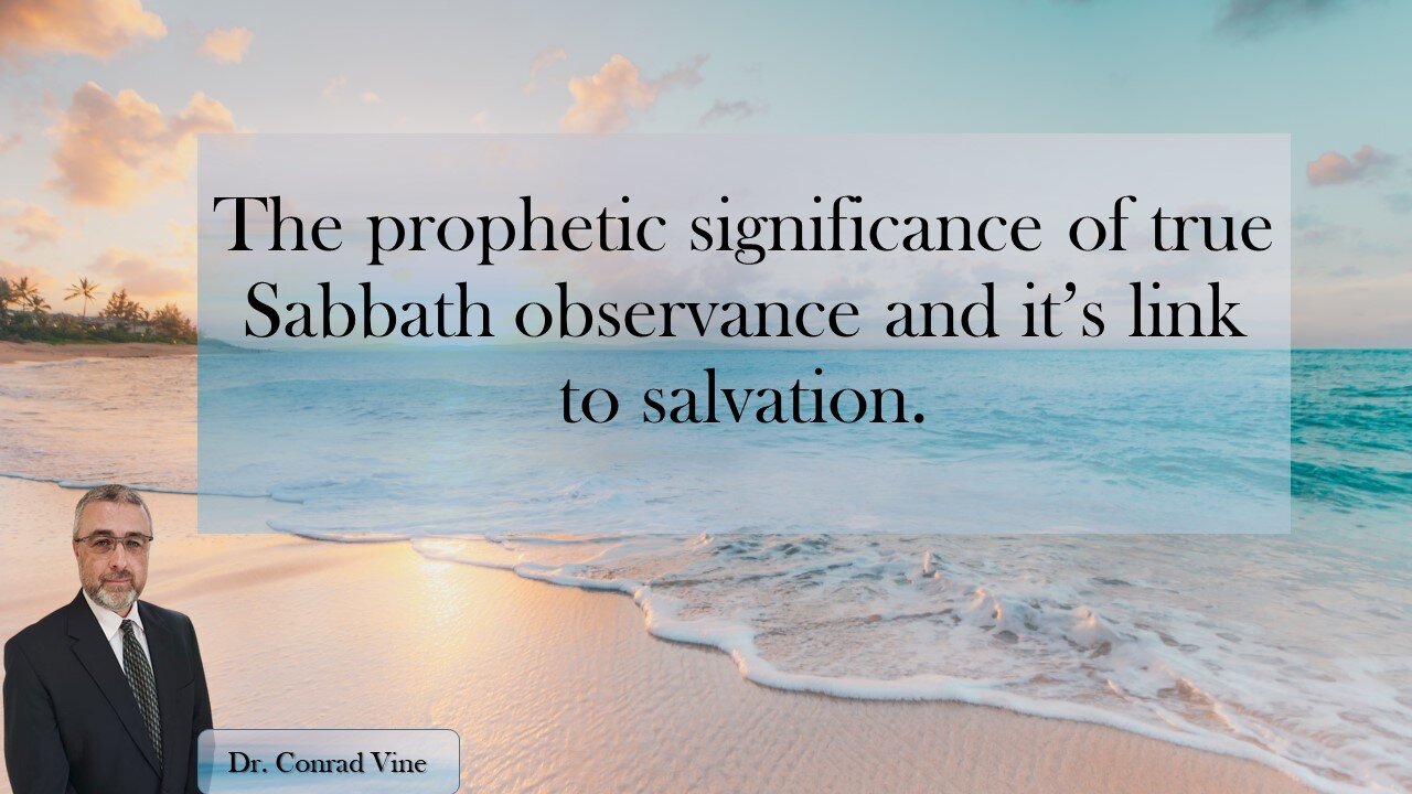 The Sabbath: Saturday or Sabbath Keepers - Dr. Conrad Vine