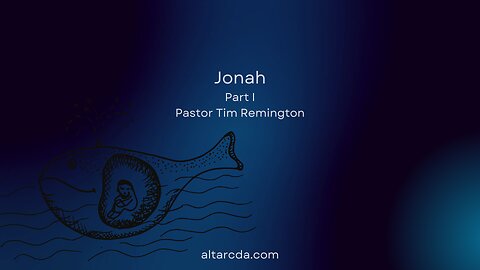 October 27, 2024 -Jonah Part 1- Pastor Tim Remington