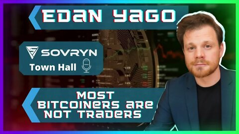 14) Most Bitcoiners are not Traders - Edan Yago (Sovryn)