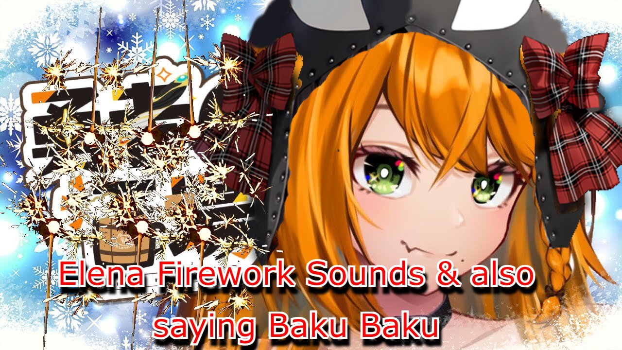 vtuber Elena Yunagi Firework sounds & Baku baku