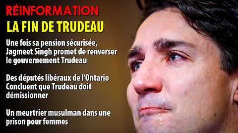 RÉINFORMATION 23/12/2024 - LA FIN DE TRUDEAU