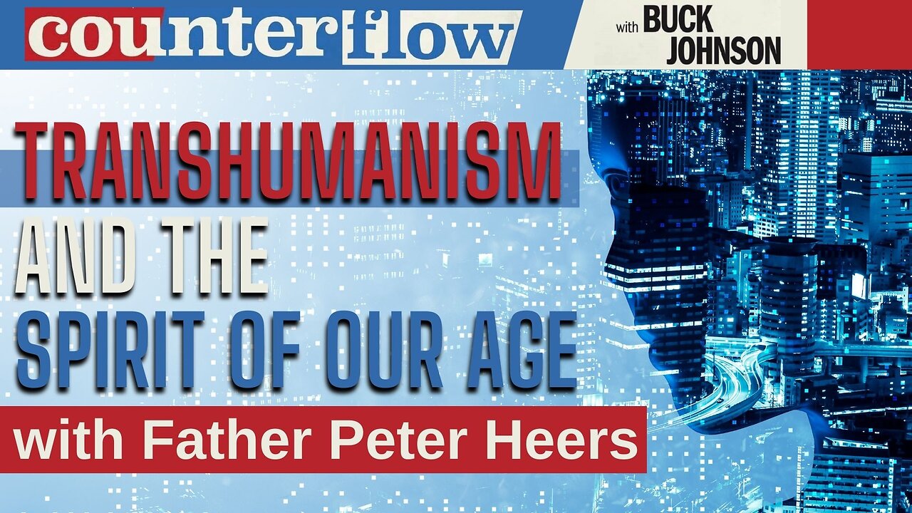 Transhumanism and the Spirit of Our Age, with Father Peter Heers