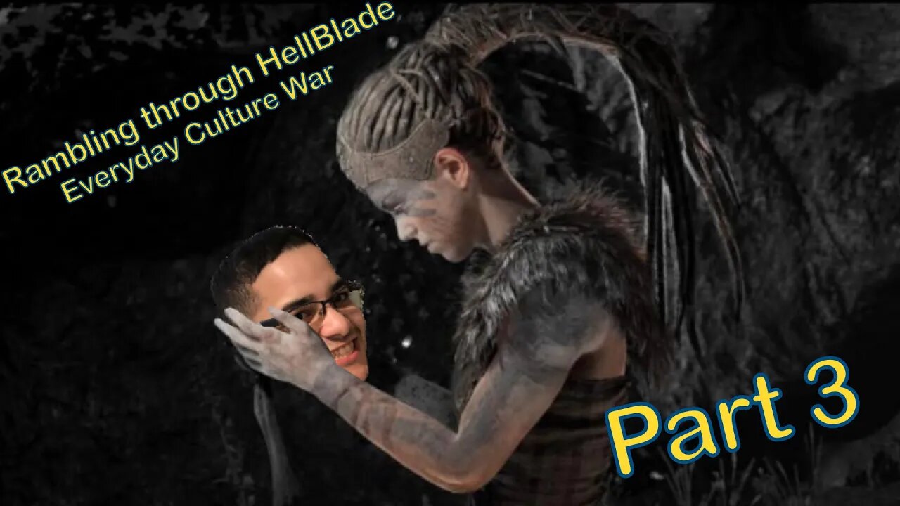 Everyday Culture War - Lets Play Hellblade: Senua's Sacrifice (part 3)