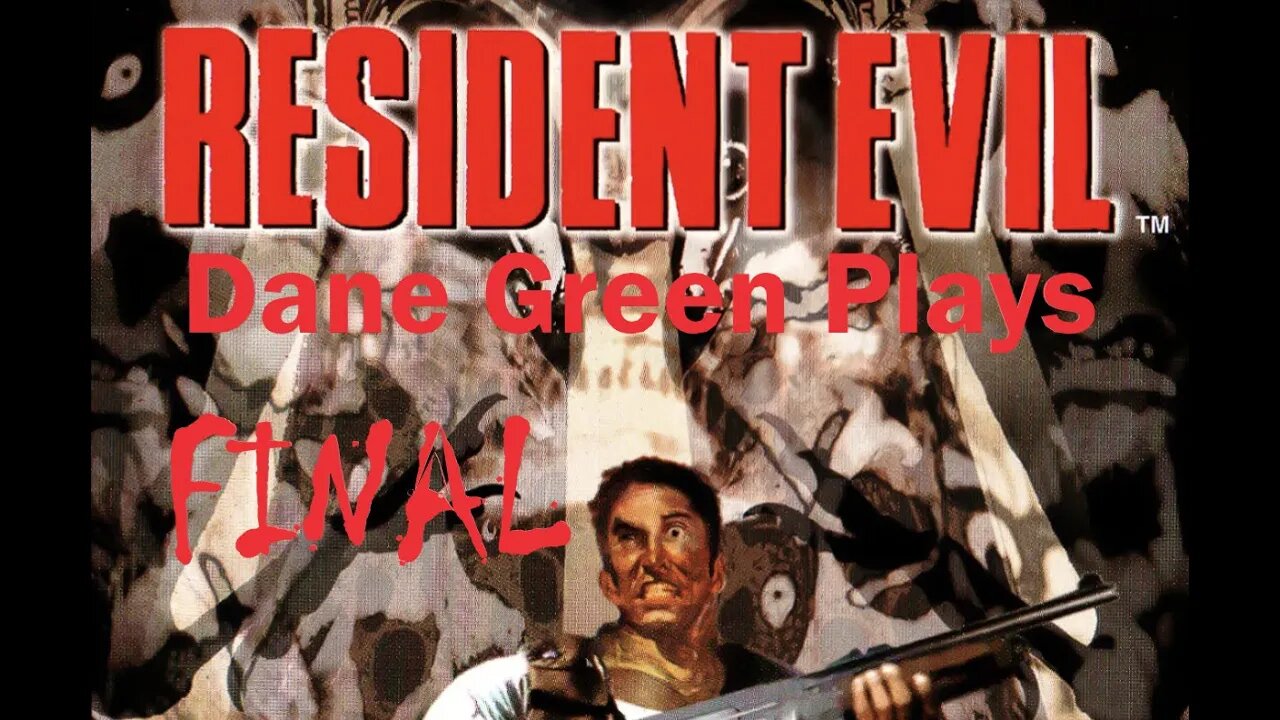 Dane Green Plays Resident Evil (1996) FINAL - Jill