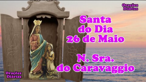 Santa do Dia 26 de maio, Nossa Senhora do Caravagio