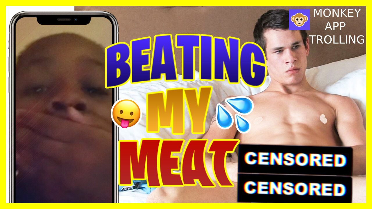 BEATING MY MEAT ON MONKEY APP PRANK