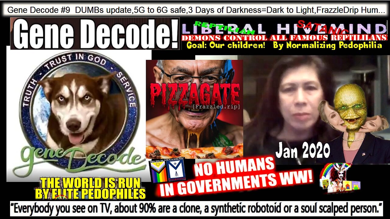 Gene Decode #9 DUMBs update,5G to 6G safe,3 Days of Darkness=Dark to Light,FrazzleDrip Huma-Hillary