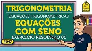 Equação Trigonométrica com Seno: Exemplo 01 | Trigonometria