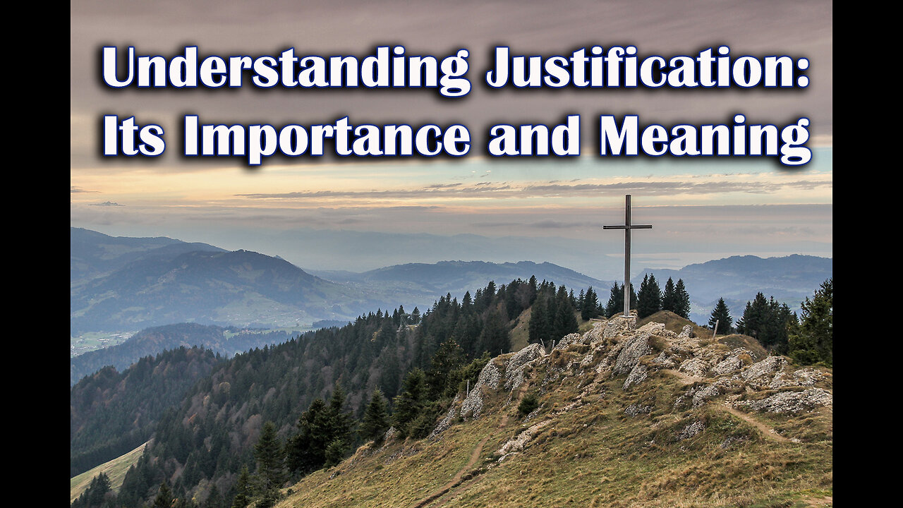 Understanding Justification: Its Importance and Meaning