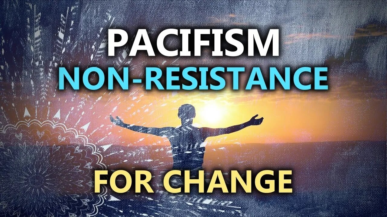 The Value In Pacifism & Non-Resistance