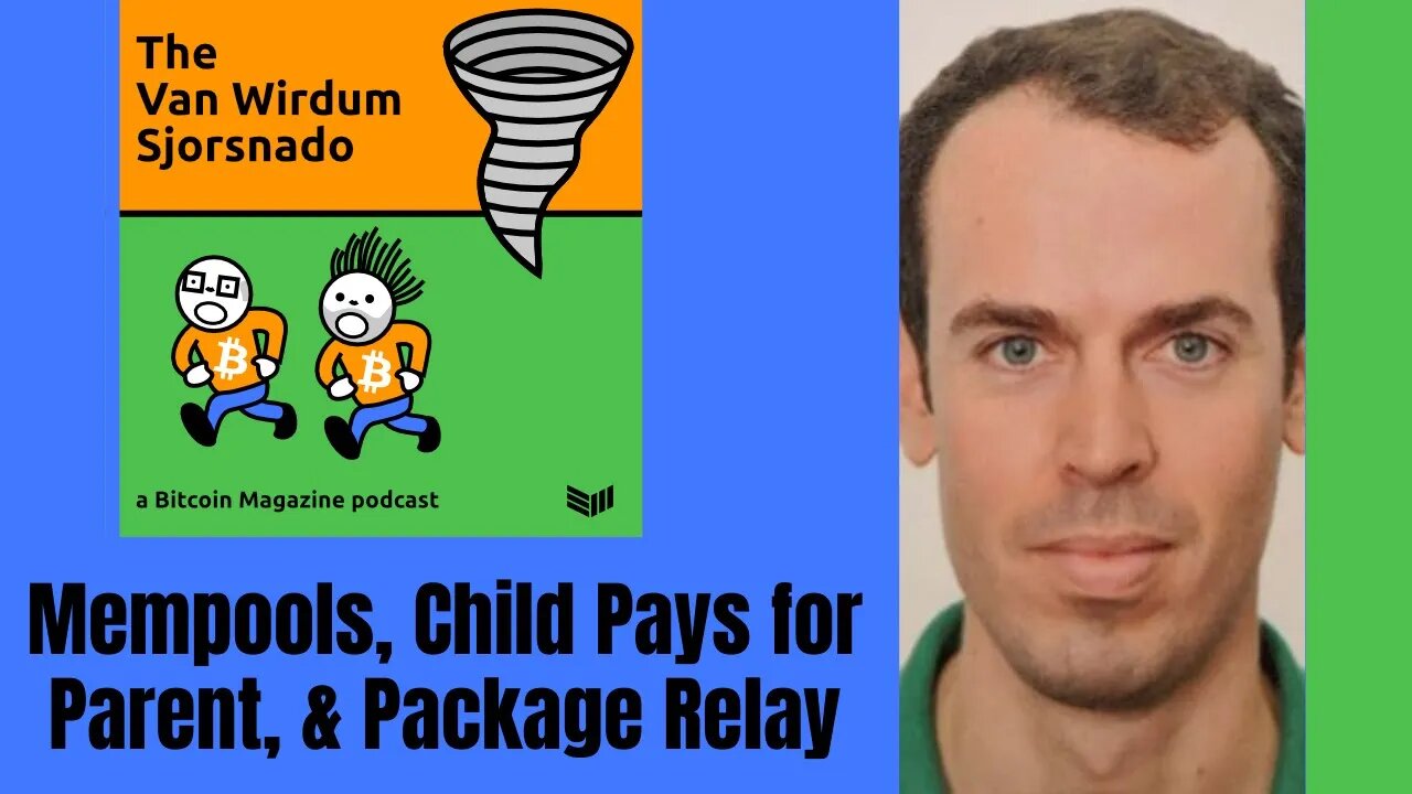 Mempools, Child Pays for Parent, and Package Relay - The Van Wirdum Sjorsnado 19