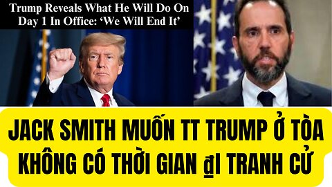 Tin Tổng Hợp2/1/2023 Jack Smith Muốn TT Trump ở Tòa Không Có Thời Gian ₫i Tranh Cử