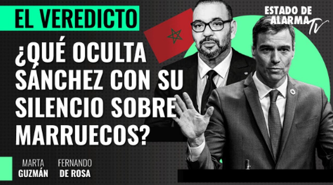 ¿QUÉ OCULTA SÁNCHEZ CON SU SILENCIO SOBRE MARRUECOS?