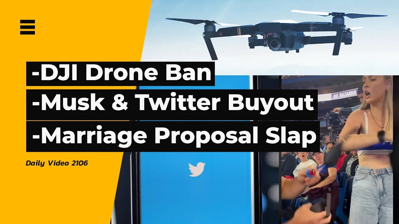 DJI Drone Ban, Musk And Twitter, Ring Pop Marriage Proposal Slap