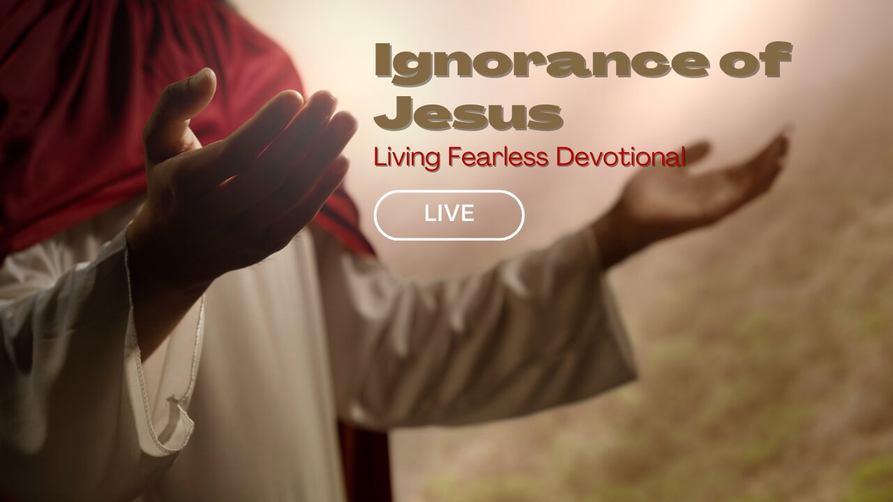 Ignorance of Jesus