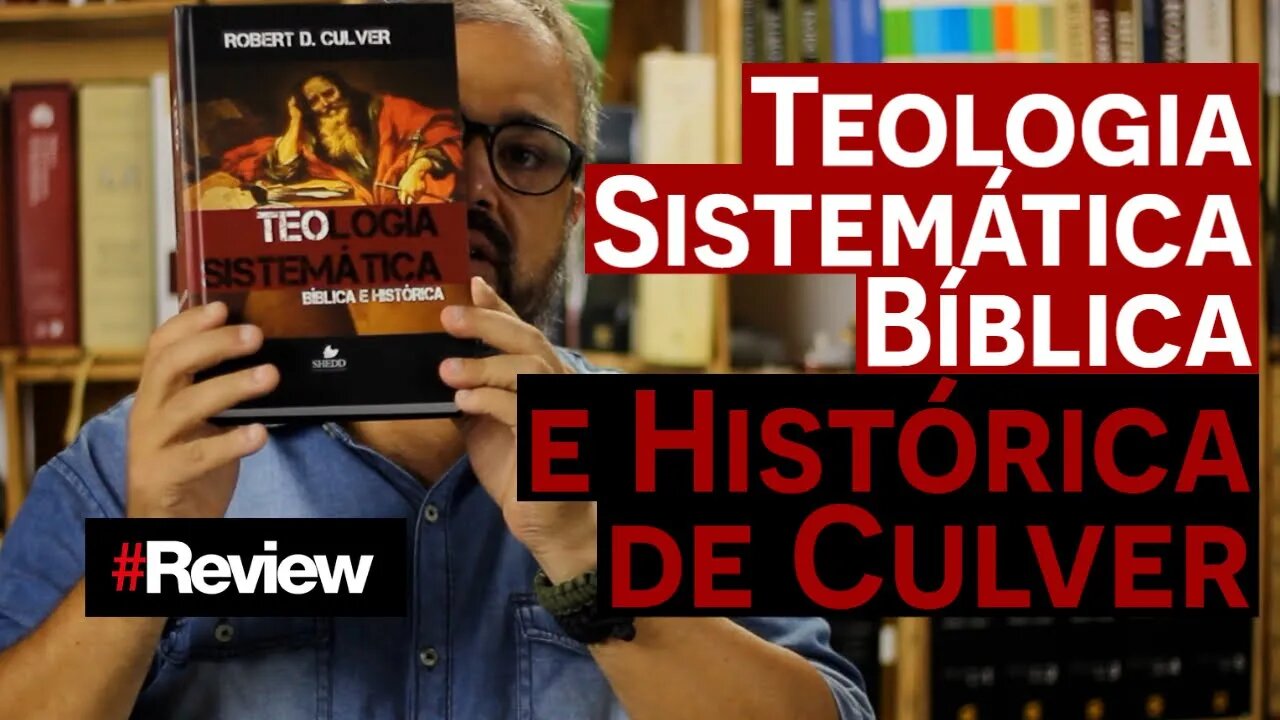 Teologia Sistemática Bíblica e Histórica de Culver - Review