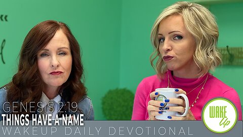 WakeUp Daily Devotional | Things Have a Name | Genesis 2:19